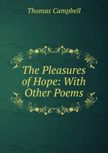 Обложка книги The Pleasures of Hope: With Other Poems, Campbell Thomas