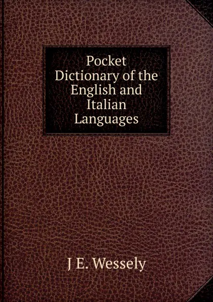 Обложка книги Pocket Dictionary of the English and Italian Languages, J E. Wessely