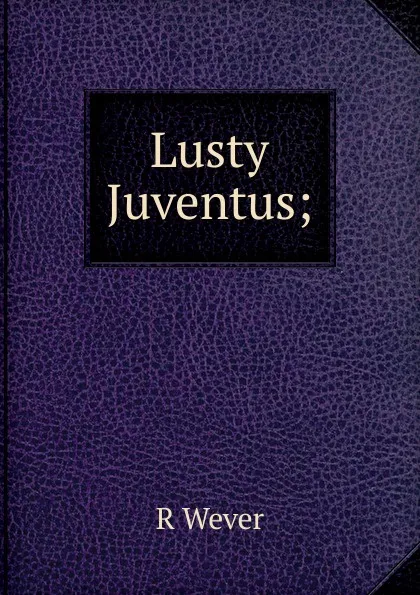 Обложка книги Lusty Juventus;, R Wever