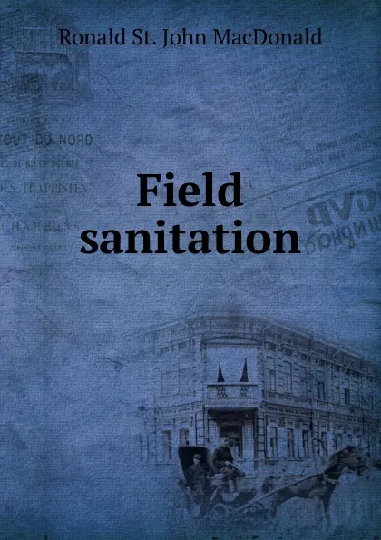 Обложка книги Field sanitation, Ronald St. John MacDonald