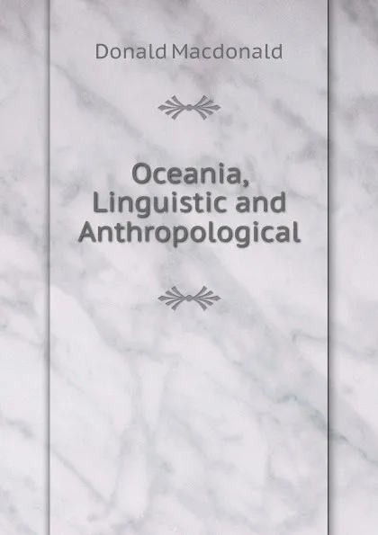 Обложка книги Oceania, Linguistic and Anthropological, Donald Macdonald