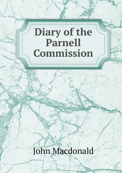 Обложка книги Diary of the Parnell Commission, John MacDonald