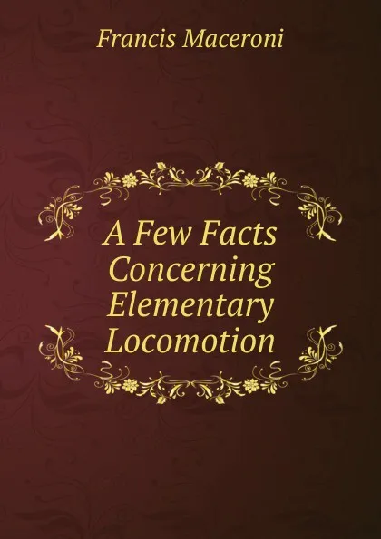 Обложка книги A Few Facts Concerning Elementary Locomotion, Francis Maceroni