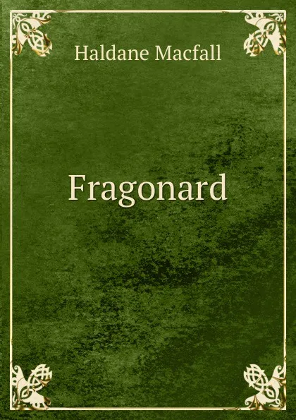 Обложка книги Fragonard, Haldane Macfall