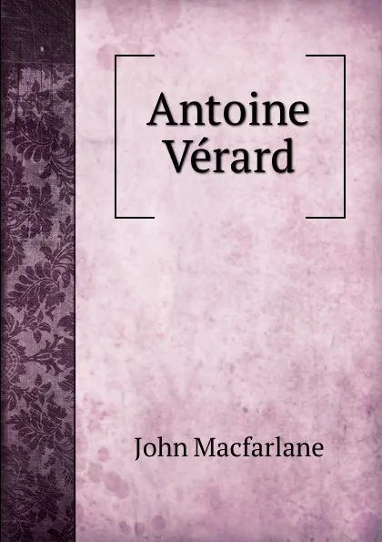 Обложка книги Antoine Verard, John MacFarlane