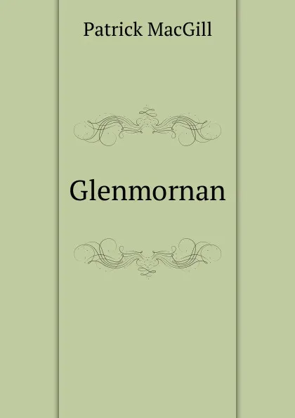 Обложка книги Glenmornan, Patrick MacGill