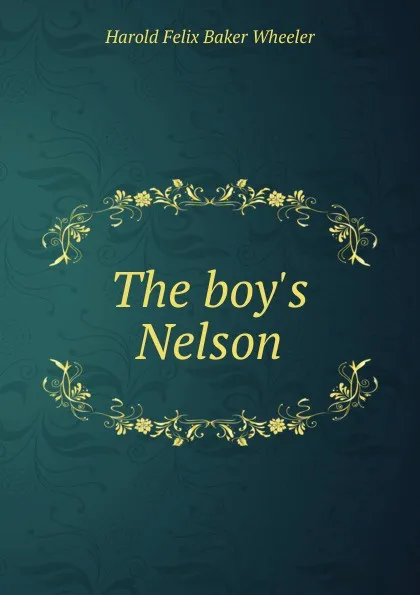 Обложка книги The boy.s Nelson, Harold Felix Baker Wheeler