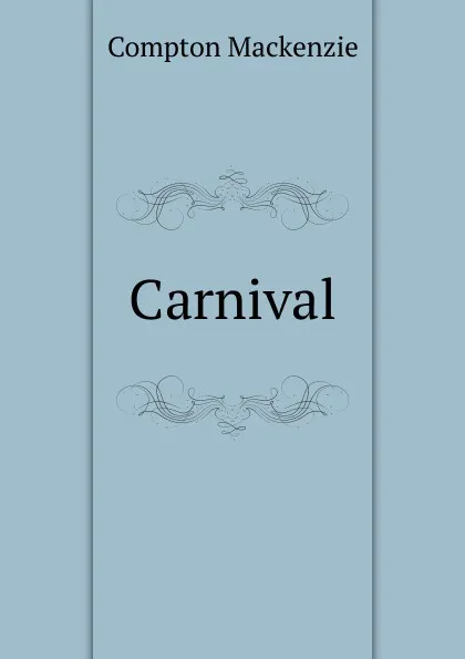 Обложка книги Carnival, Compton Mackenzie