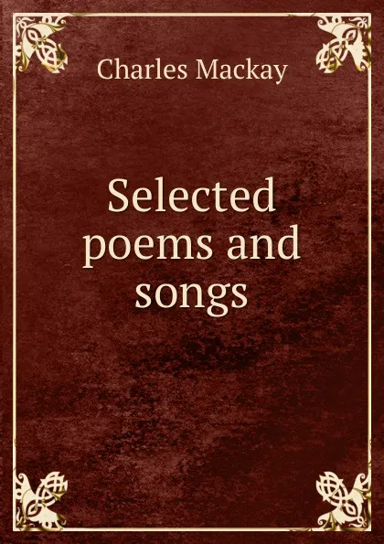 Обложка книги Selected poems and songs, Charles Mackay