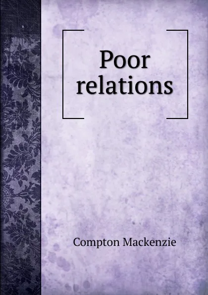 Обложка книги Poor relations, Compton Mackenzie