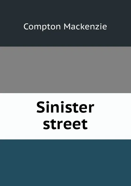 Обложка книги Sinister street, Compton Mackenzie