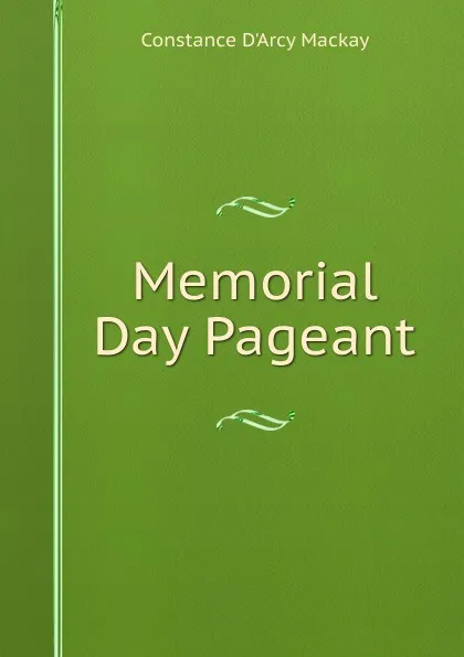 Обложка книги Memorial Day Pageant, Constance d'Arcy Mackay