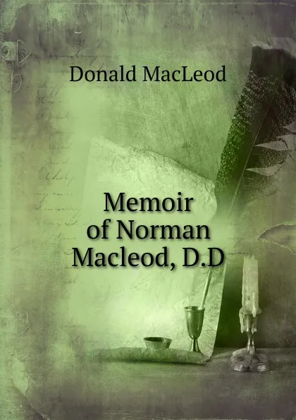 Обложка книги Memoir of Norman Macleod, D.D, Donald MacLeod