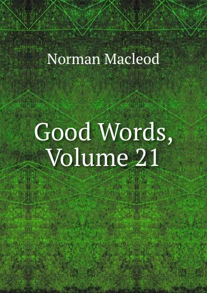 Обложка книги Good Words, Volume 21, Norman Macleod