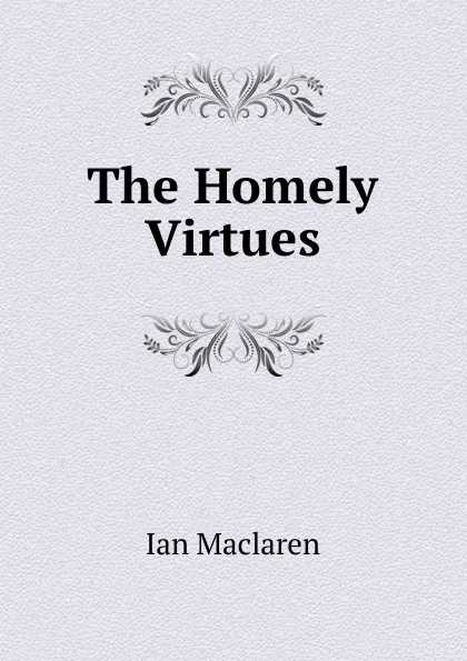 Обложка книги The Homely Virtues, Maclaren Ian