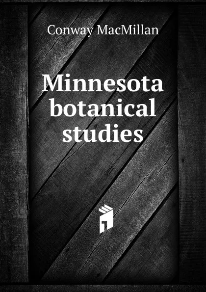 Обложка книги Minnesota botanical studies, Conway MacMillan