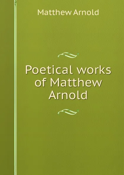 Обложка книги Poetical works of Matthew Arnold, Matthew Arnold