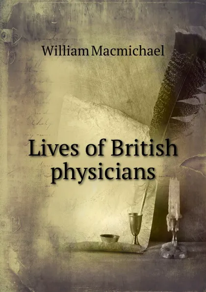 Обложка книги Lives of British physicians, William Macmichael