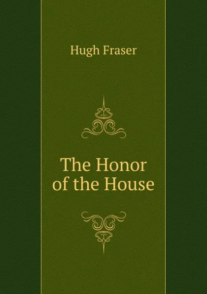 Обложка книги The Honor of the House, Hugh Fraser