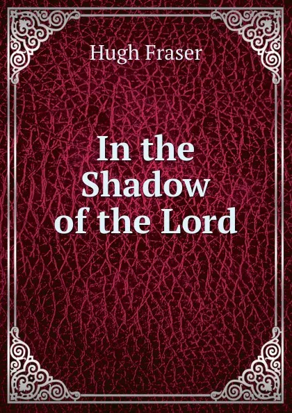 Обложка книги In the Shadow of the Lord, Hugh Fraser