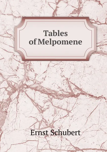 Обложка книги Tables of Melpomene, Ernst Schubert