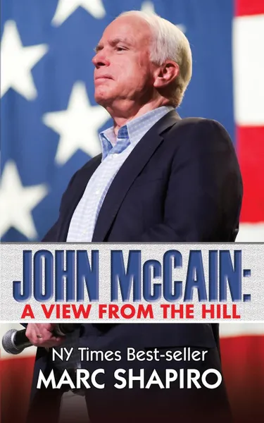 Обложка книги John McCain. A View from the Hill, Marc Shapiro