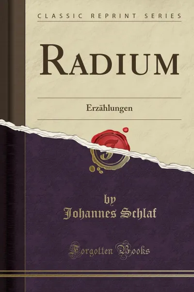 Обложка книги Radium. Erzahlungen (Classic Reprint), Johannes Schlaf