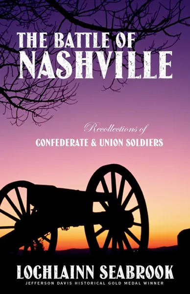 Обложка книги The Battle of Nashville. Recollections of Confederate and Union Soldiers, Lochlainn Seabrook