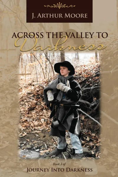 Обложка книги Across the Valley to Darkness, J. Arthur Moore