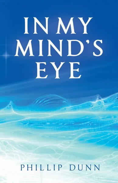 Обложка книги In My Mind.s Eye, Phillip Dunn