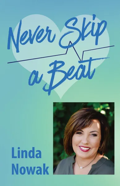 Обложка книги Never Skip A Beat, Linda Nowak