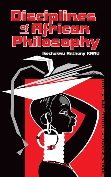 Обложка книги Disciplines of African Philosophy, Ikechukwu Anthony Kanu