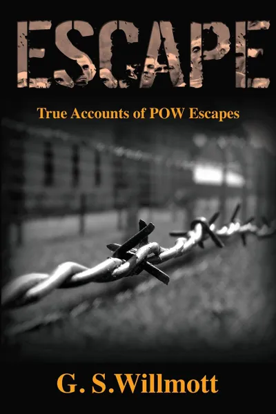 Обложка книги Escape. True Accounts of POW Escapes, G. S. Willmott