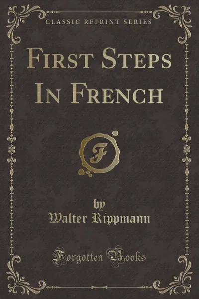 Обложка книги First Steps In French (Classic Reprint), Walter Rippmann