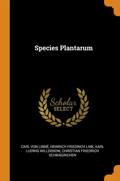 Обложка книги Species Plantarum, Carl von Linné, Heinrich Friedrich Link, Karl Ludwig Willdenow