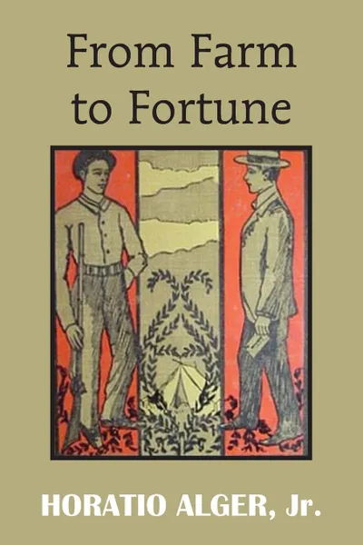 Обложка книги From Farm to Fortune, Horatio Jr. Alger