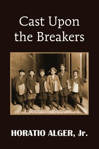 Обложка книги Cast Upon the Breakers, Horatio Jr. Alger