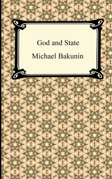 Обложка книги God and the State, Mikhail Aleksandrovich Bakunin