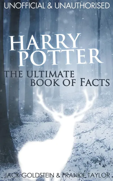 Обложка книги Harry Potter - The Ultimate Book of Facts, Jack Goldstein, Frankie Taylor