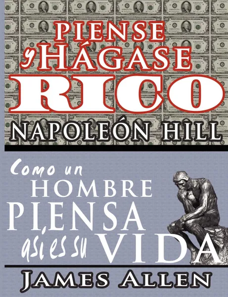 Обложка книги Piense y hagase rico . Como un Hombre Piensa Asi es Su Vida, Napoleon Hill, James Allen