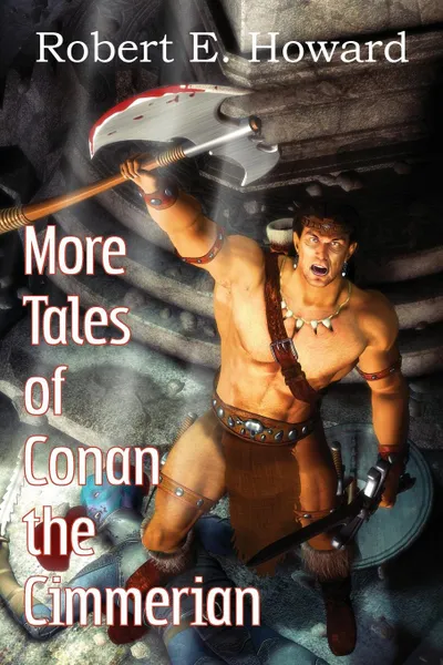 Обложка книги More Tales of Conan the Cimmerian, Robert E. Howard