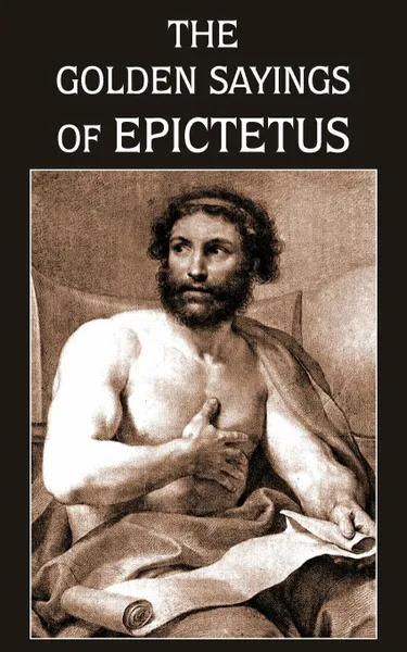 Обложка книги The Golden Sayings of Epictetus, Epictetus, Hastings Crossley