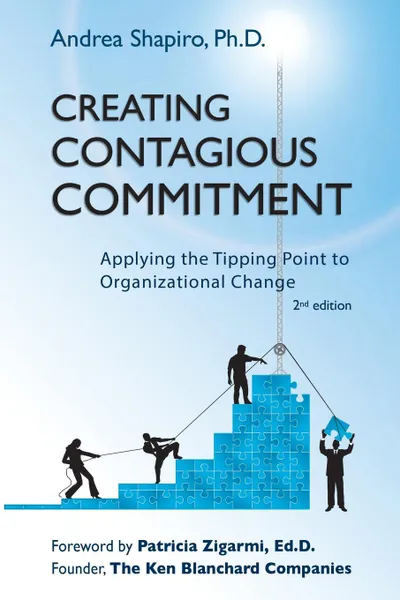 Обложка книги Creating Contagious Commitment. Applying the Tipping Point to Organizational Change, 2nd Edition, Andrea Shapiro