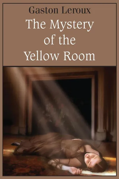 Обложка книги The Mystery of the Yellow Room, Gaston Leroux