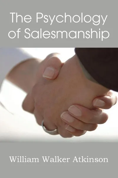 Обложка книги The Psychology of Salesmanship, William Walker Atkinson