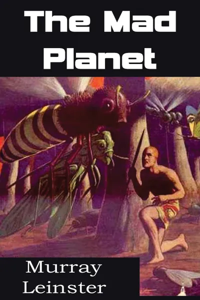 Обложка книги The Mad Planet, Murray Leinster