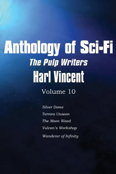 Обложка книги Anthology of Sci-Fi V10, the Pulp Writers - Harl Vincent, Harl Vincent