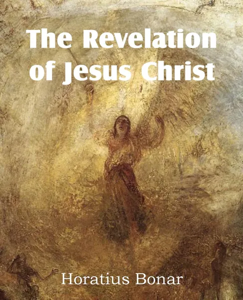 Обложка книги The Revelation of Jesus Christ, Horatius Bonar