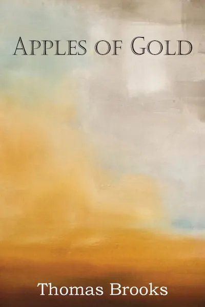 Обложка книги Apples of Gold, Thomas Brooks