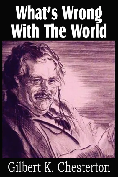 Обложка книги What.s Wrong with the World, G. K. Chesterton